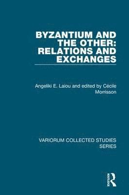 Byzantium and the Other: Relations and Exchanges 1