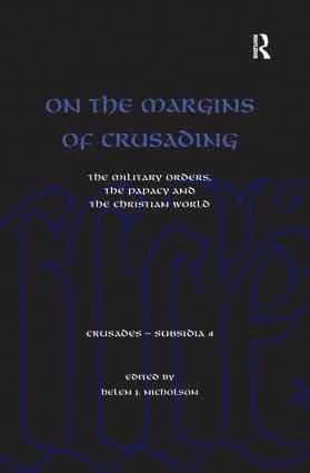 Helen Nicholson, UK) Nicholson, Helen (University of Cardiff - On the Margins of Crusading, Inbunden