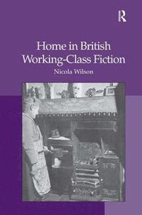 bokomslag Home in British Working-Class Fiction