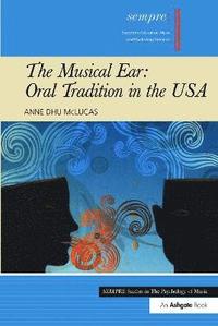 bokomslag The Musical Ear: Oral Tradition in the USA