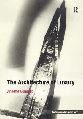 Annette Condello - Architecture of Luxury, Inbunden