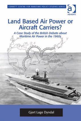 Gjert Lage Dyndal - Land Based Air Power or Aircraft Carriers?, Inbunden