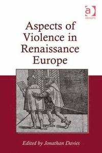 bokomslag Aspects of Violence in Renaissance Europe