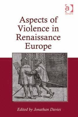 Aspects of Violence in Renaissance Europe 1