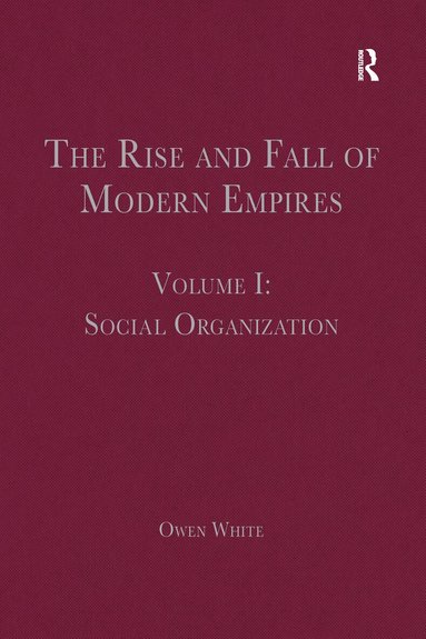 Owen White - Rise and Fall of Modern Empires, Volume I, Inbunden