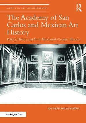 Ray Hernandez-Duran - Academy of San Carlos and Mexican Art History, Inbunden