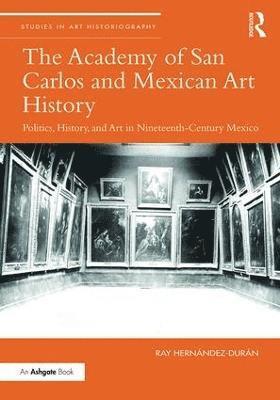 bokomslag Academy of San Carlos and Mexican Art History