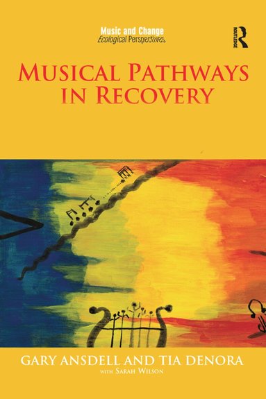 Gary Ansdell, Tia DeNora - Musical Pathways in Recovery, Inbunden