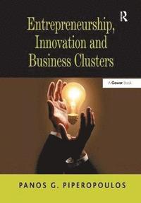 bokomslag Entrepreneurship, Innovation and Business Clusters