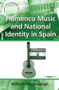 bokomslag Flamenco Music and National Identity in Spain