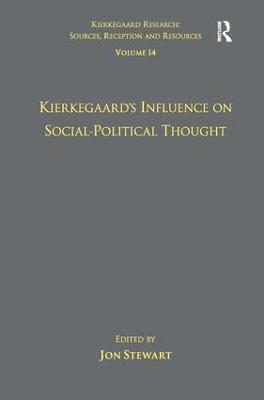 Jon Stewart - Volume 14: Kierkegaard's Influence on Social-Political Thought, Inbunden