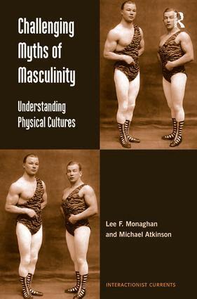 Lee F. Monaghan, Michael Atkinson - Challenging Myths of Masculinity, Inbunden