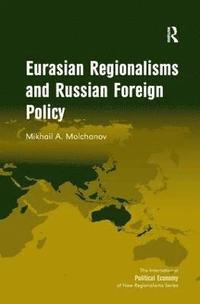 bokomslag Eurasian Regionalisms and Russian Foreign Policy