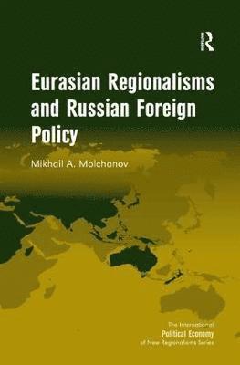 bokomslag Eurasian Regionalisms and Russian Foreign Policy