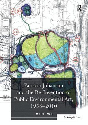 Xin Wu - Patricia Johanson and the Re-Invention of Public Environmental Art, 1958-2010, Inbunden