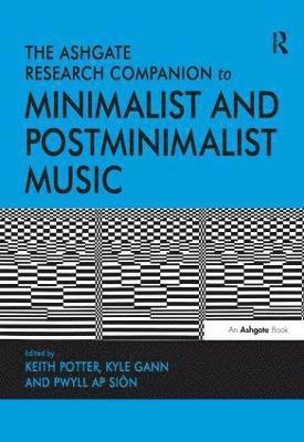 bokomslag The Ashgate Research Companion to Minimalist and Postminimalist Music