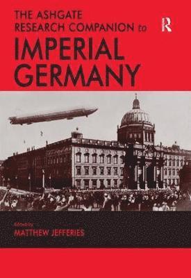 bokomslag Ashgate Research Companion to Imperial Germany