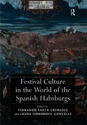 Festival Culture in the World of the Spanish Habsburgs