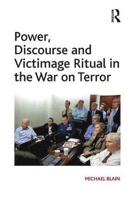 bokomslag Power, Discourse and Victimage Ritual in the War on Terror