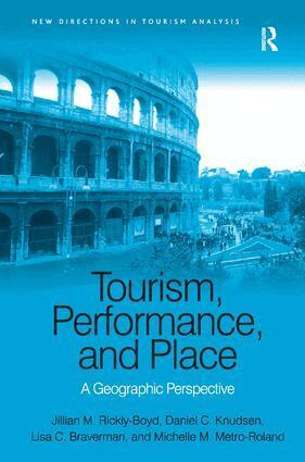 Jillian M. Rickly-Boyd, Daniel C. Knudsen, Lisa C. Braverman - Tourism, Performance, and Place, Inbunden
