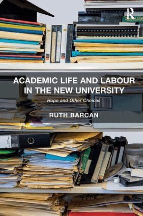 Ruth Barcan - Academic Life and Labour in the New University, Inbunden