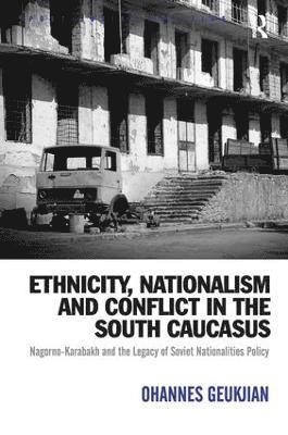 Ethnicity, Nationalism and Conflict in the South Caucasus 1