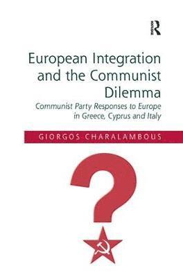 Giorgos Charalambous - European Integration and the Communist Dilemma, Inbunden