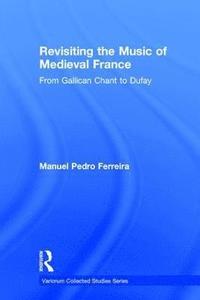 bokomslag Revisiting the Music of Medieval France