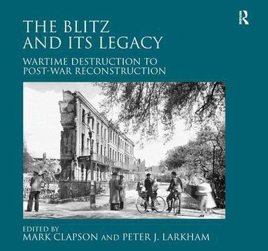 Peter J. Larkham, Mark Clapson - Blitz and its Legacy, Inbunden