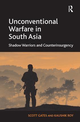 Scott Gates, Kaushik Roy - Unconventional Warfare in South Asia, Inbunden