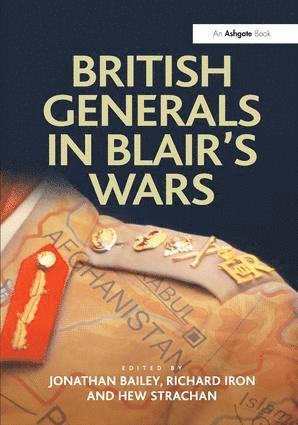 bokomslag British Generals in Blair's Wars