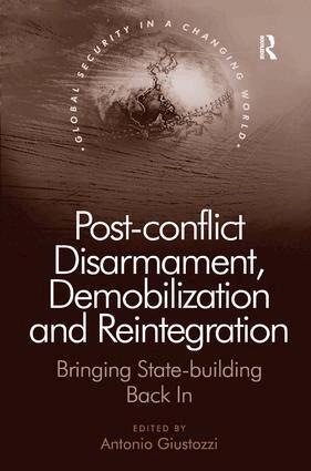 Antonio Giustozzi - Post-conflict Disarmament, Demobilization and Reintegration, Inbunden