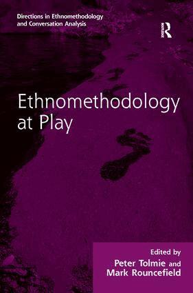 Peter Tolmie, Peter Tolmie, Mark Rouncefield - Ethnomethodology at Play, Inbunden