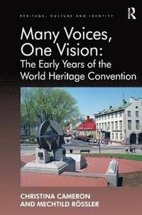 bokomslag Many Voices, One Vision: The Early Years of the World Heritage Convention