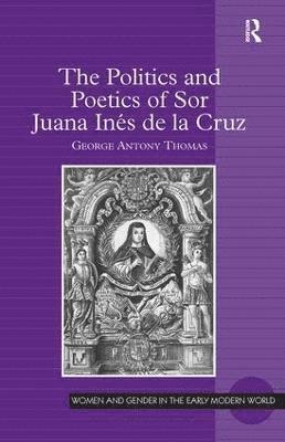 bokomslag The Politics and Poetics of Sor Juana Ins de la Cruz