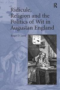 bokomslag Ridicule, Religion and the Politics of Wit in Augustan England