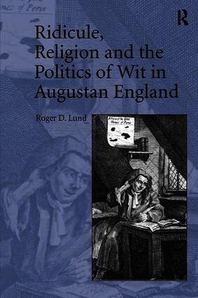 Ridicule, Religion and the Politics of Wit in Augustan England