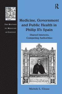 bokomslag Medicine, Government and Public Health in Philip II's Spain