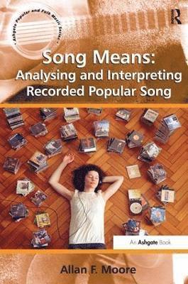 Song Means: Analysing and Interpreting Recorded Popular Song 1