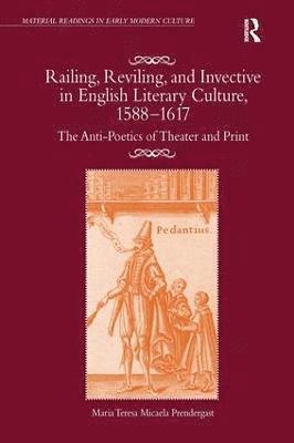bokomslag Railing, Reviling, and Invective in English Literary Culture, 1588-1617