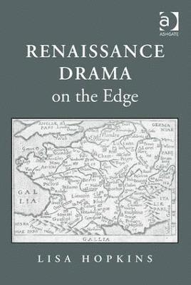 Lisa Hopkins - Renaissance Drama on the Edge, Inbunden