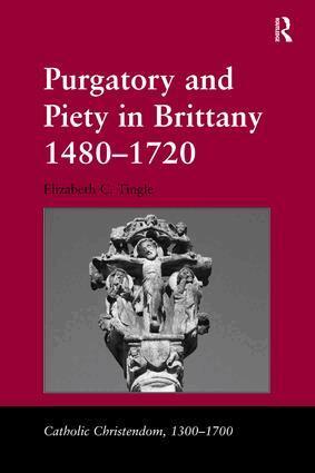 Elizabeth C. Tingle - Purgatory and Piety in Brittany 1480-1720, Inbunden