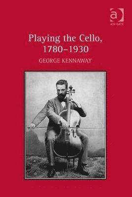 bokomslag Playing the Cello, 1780-1930