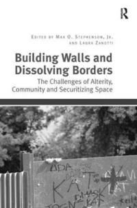 bokomslag Building Walls and Dissolving Borders