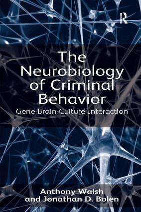 Anthony Walsh, Jonathan D. Bolen - Neurobiology of Criminal Behavior, Inbunden