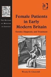 bokomslag Female Patients in Early Modern Britain