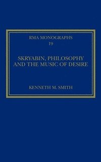 bokomslag Skryabin, Philosophy and the Music of Desire