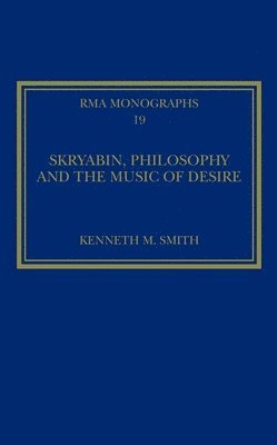 bokomslag Skryabin, Philosophy and the Music of Desire