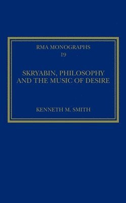 Skryabin, Philosophy and the Music of Desire 1