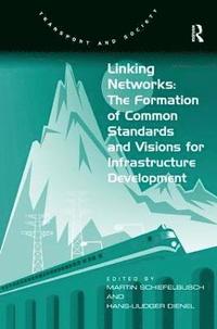 bokomslag Linking Networks: The Formation of Common Standards and Visions for Infrastructure Development